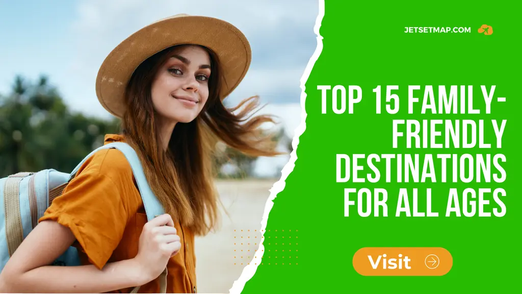 Destinations for All Age Top 15 Family-Friendly Destinations for All Ages Travel destinations for all ages Travel tips for families Travel with kids Family-friendly activities