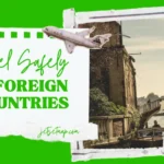 Safe Travel in Foreign Countries Travel Safely Travel Safety Guidelines Travel Safety Tips